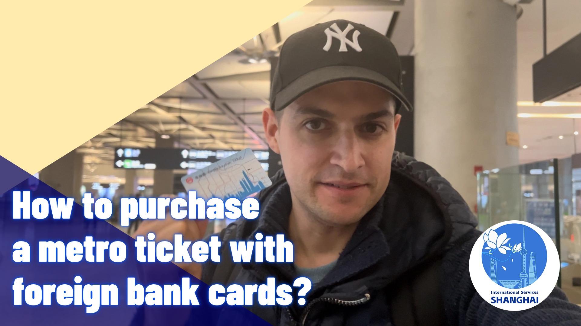 How to purchase a metro ticket with foreign bank cards